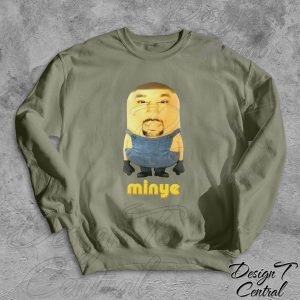 Minye Sweatshirt | Funny Ye Sweater, Kanye Funny, Gag Sweat Shirt